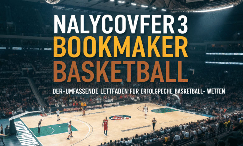 Nalycovfer3 Bookmaker Basketball: Der umfassende Leitfaden für erfolgreiche Basketball-Wetten