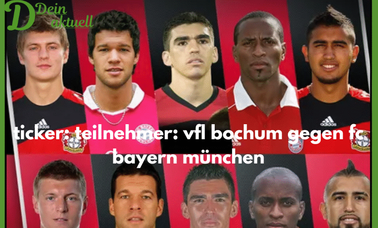 ticker: teilnehmer: vfl bochum gegen fc bayern münchen